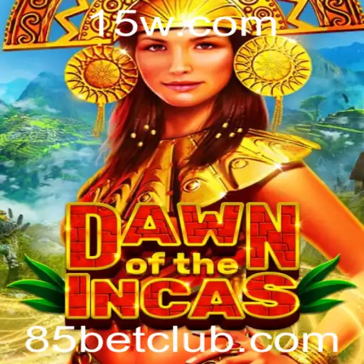 DawnoftheIncas: Uma Jornada Épica no Mundo Antigo com 85 Bet