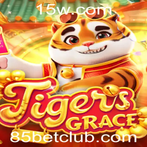 TigersGrace: Descubra o Novo Fascínio do Mundo dos Jogos com 85 Bet